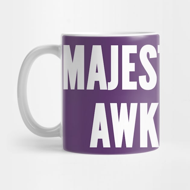 Majestically Awkward - Funny Novelty Slogan by sillyslogans